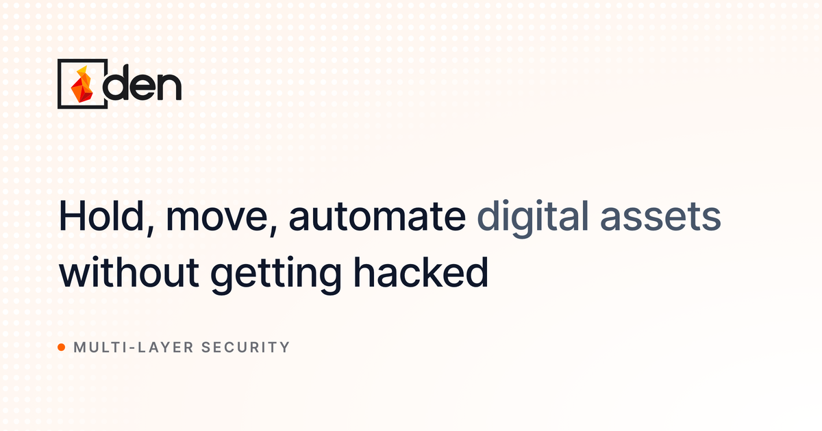Den | Hold, move, and automate digital assets